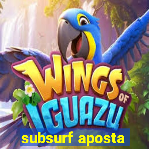 subsurf aposta